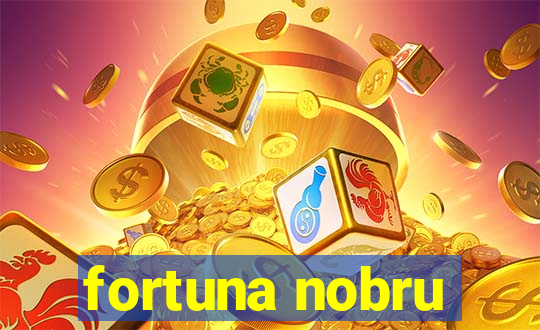 fortuna nobru